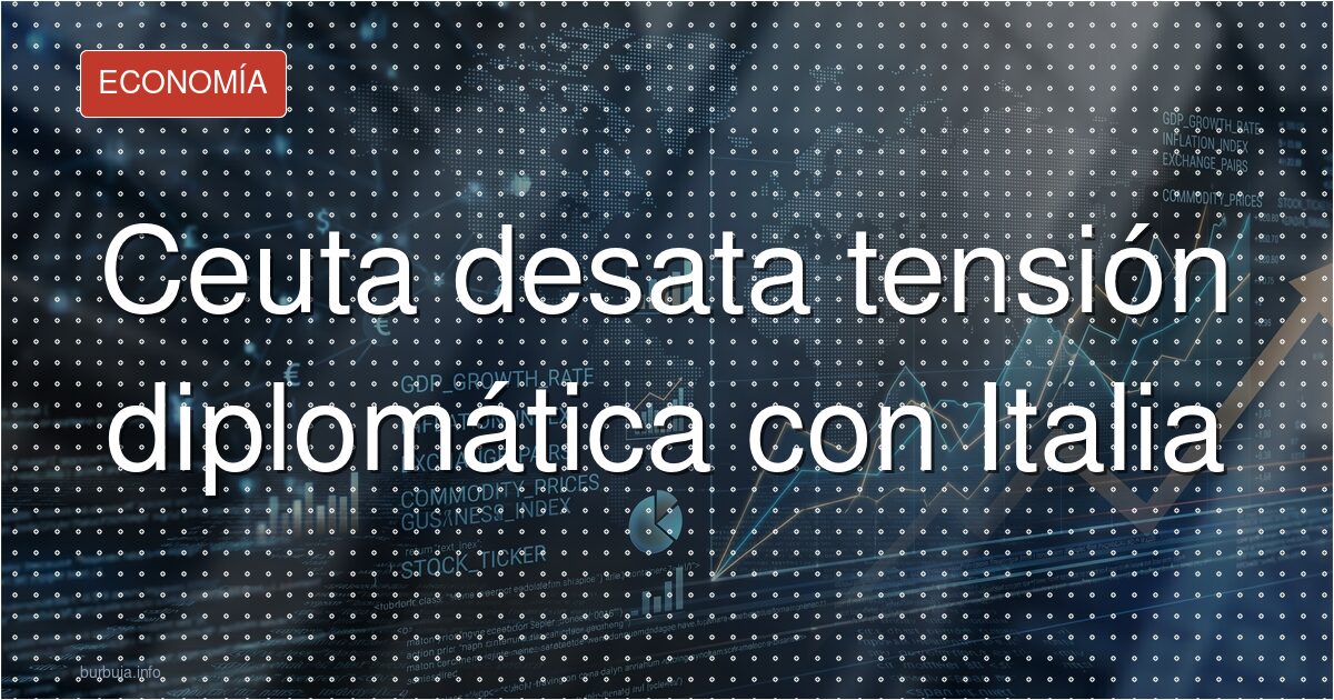 Ceuta desata tensión diplomática con Italia
