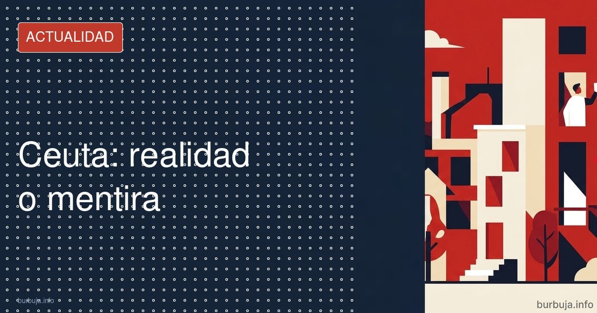 Ceuta: realidad o mentira