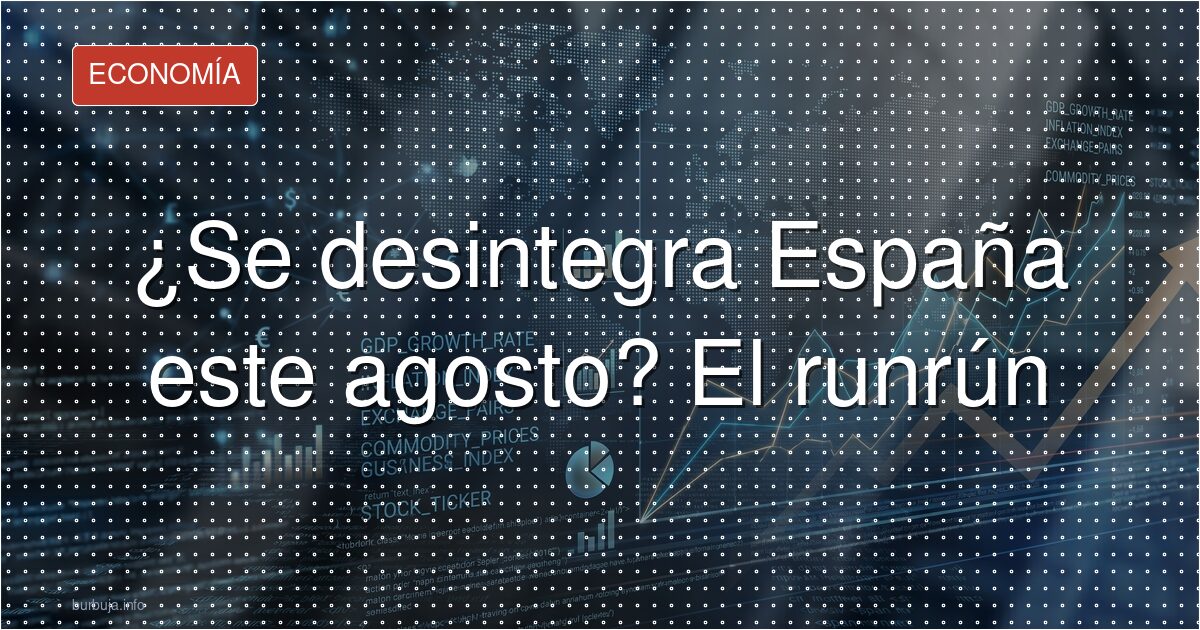 ¿Se desintegra España este agosto? El runrún
