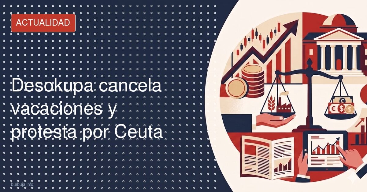 Desokupa deja las vacaciones y llama a la calle por Ceuta