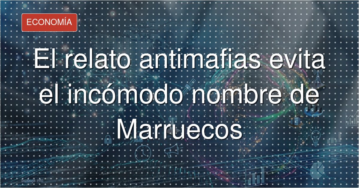 400 agentes contra las mafias: ¿y Marruecos?