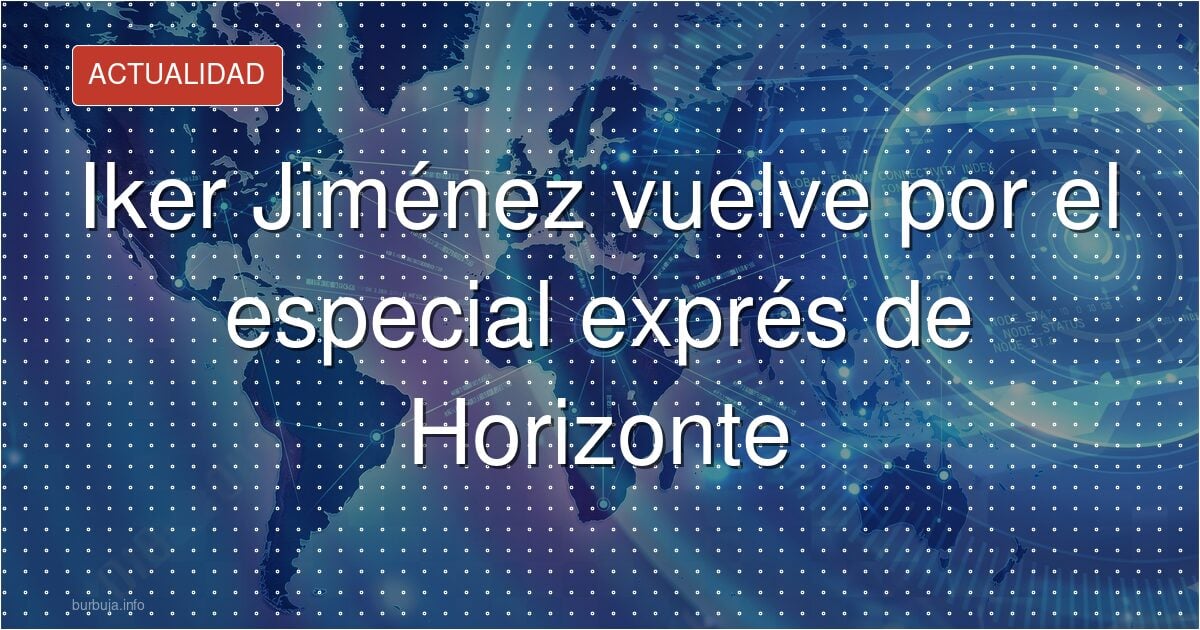 Iker Jiménez vuelve por el especial exprés de Horizonte