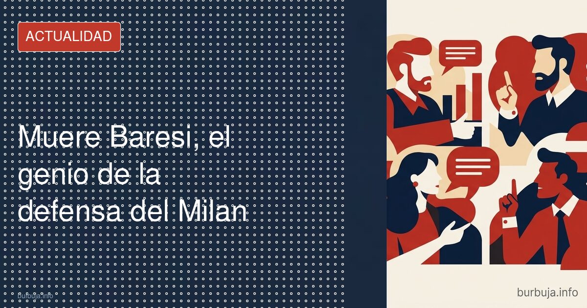 Muere Baresi, el genio de la defensa del Milan
