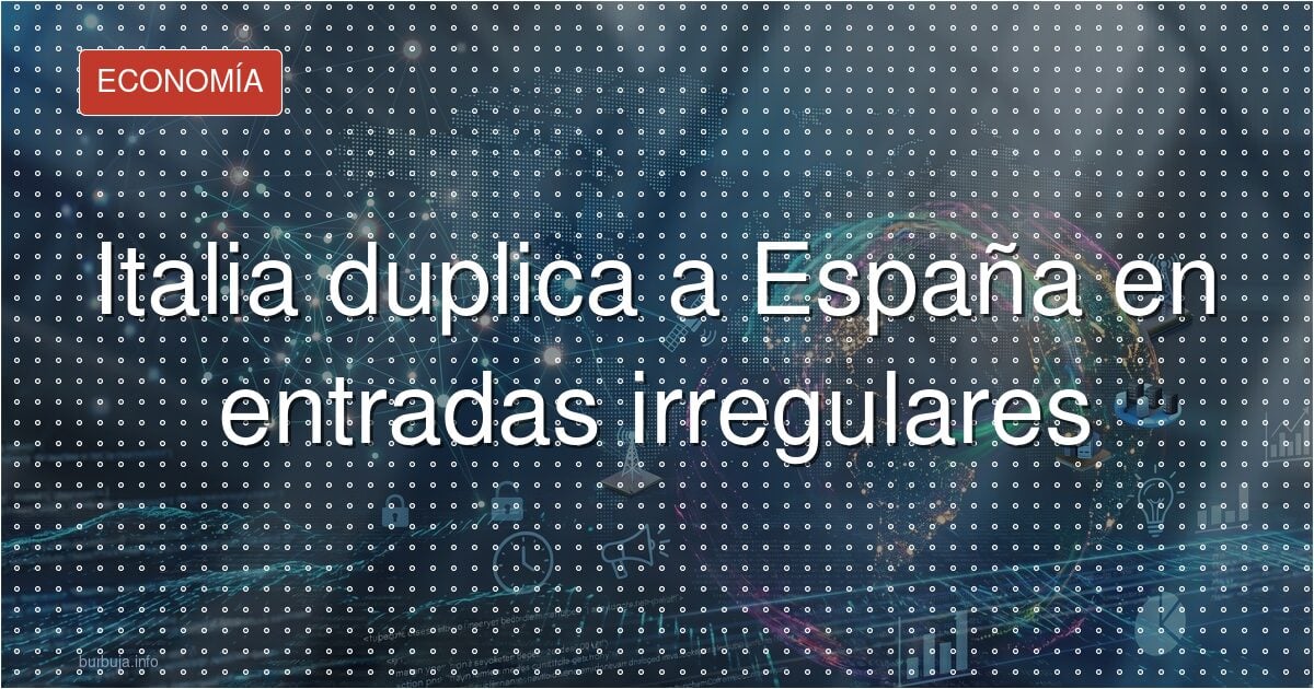 Italia duplica a España en entradas irregulares