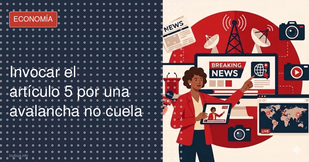 Trump dice invasión: ¿artículo 5?