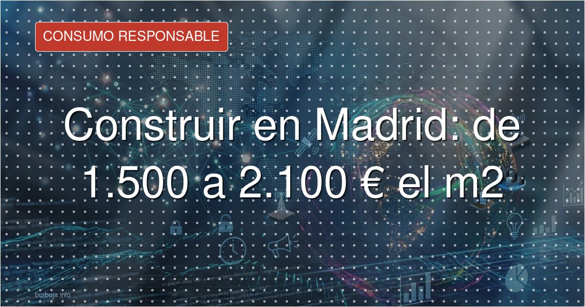 Cuánto cuesta construir una casa en Madrid por metro cuadrado