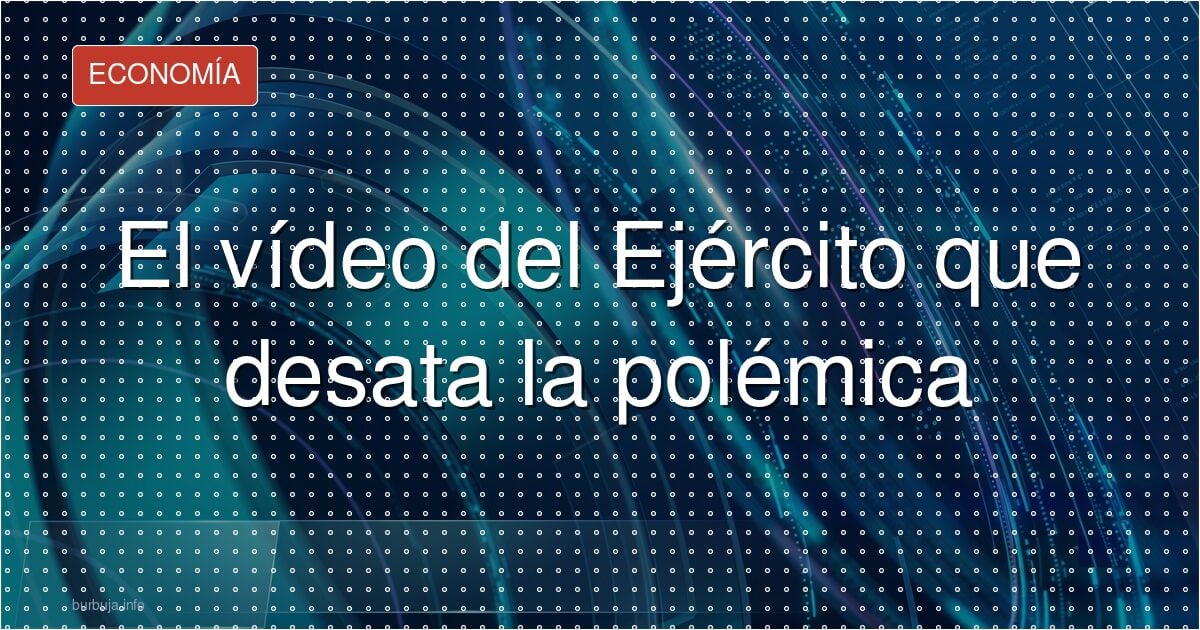 Vídeo del Ejército: traición o montaje