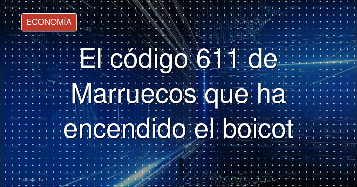 El código 611 que delata los productos marroquíes