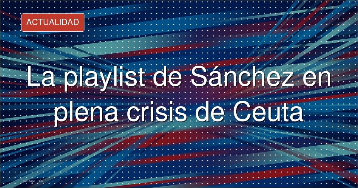 Sánchez, “Nerón” alemán: playlist mientras Ceuta arde