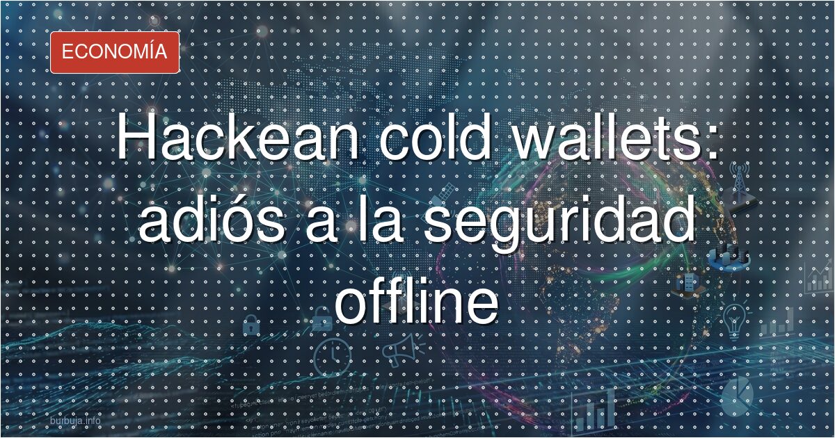 El mito de la seguridad offline de Bitcoin se derrumba