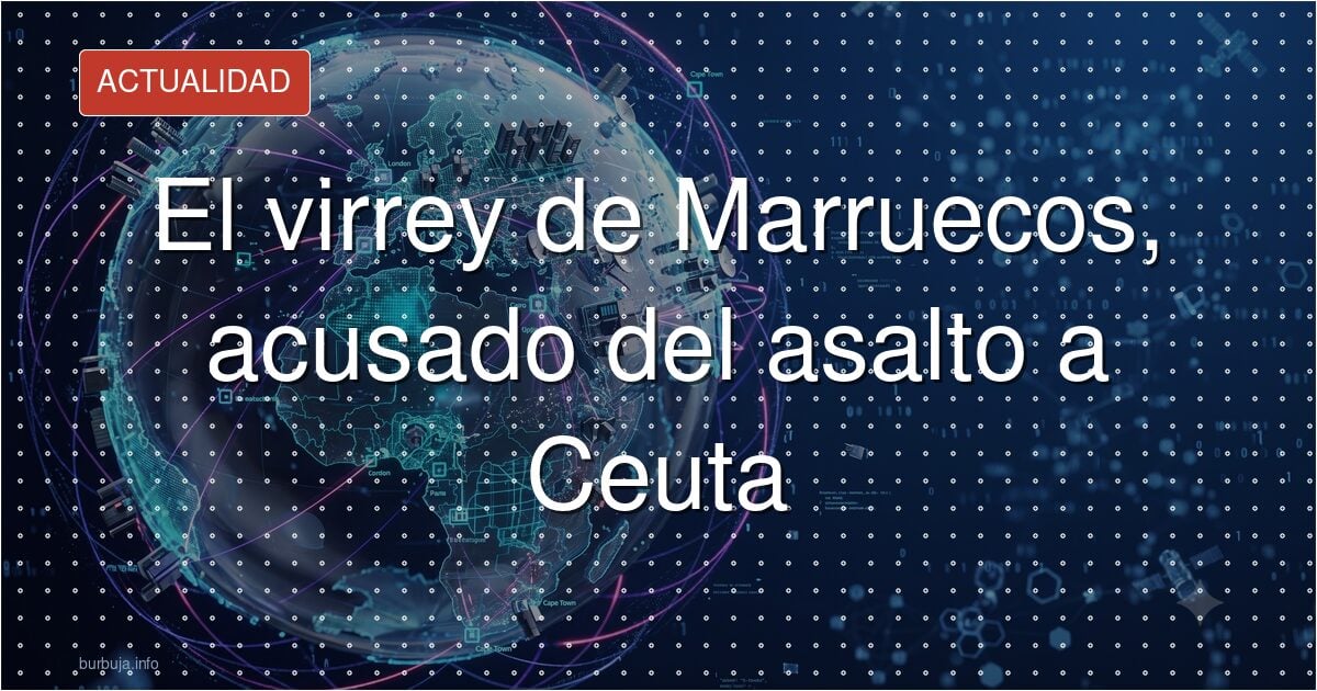 El 'virrey' marroquí señalado por la avalancha de Ceuta