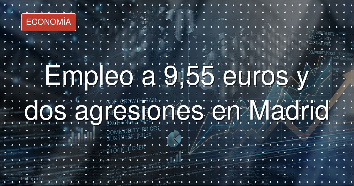 El salario de 9,55 euros tras las agresiones de Madrid