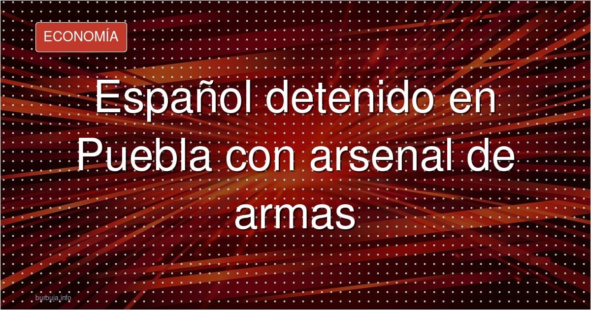 Puebla: detenido un analista con varias armas