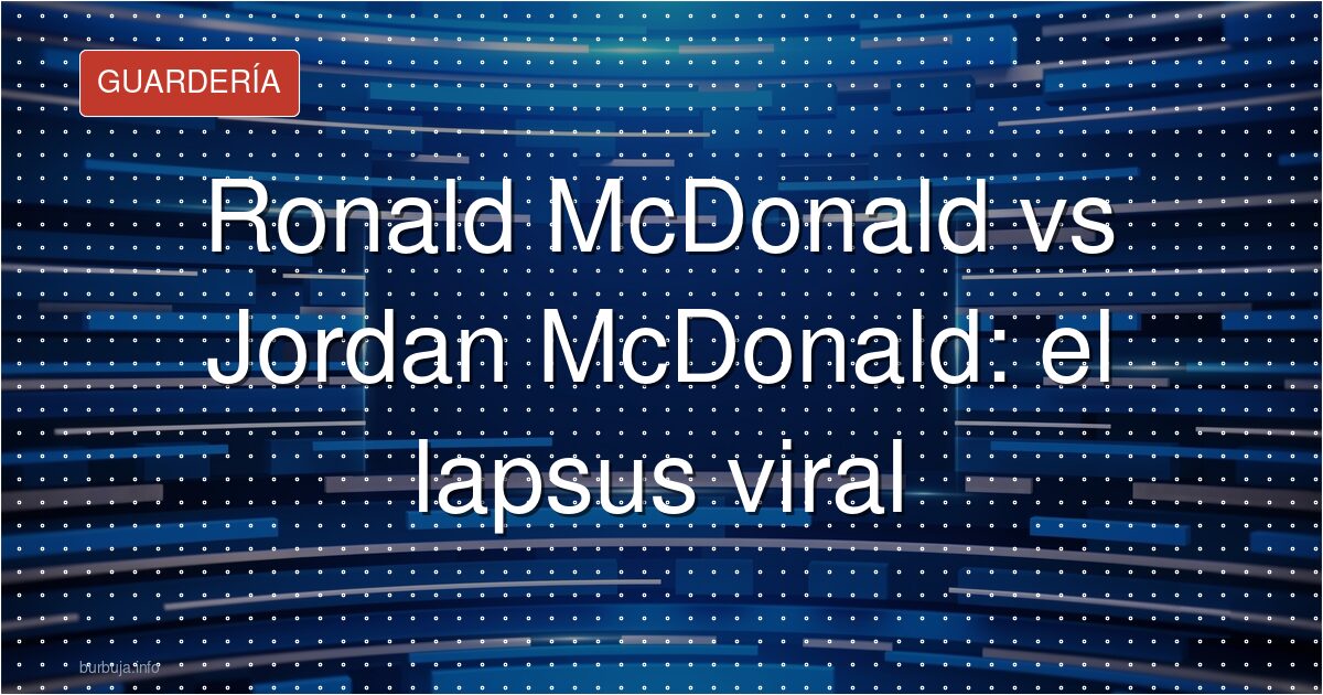 Ronald McDonald vs Jordan McDonald: el lapsus viral