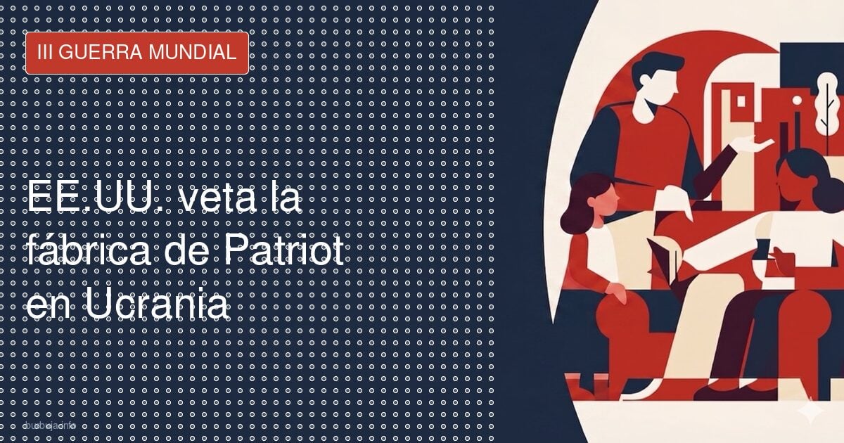 Trump frena a Ucrania la fábrica de Patriot