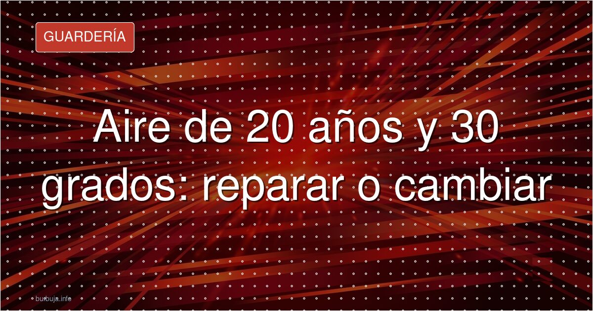 ¿Reparar o cambiar el aire con 30 grados en casa?