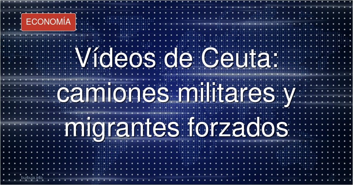 Camiones y migrantes: la denuncia que remueve Ceuta