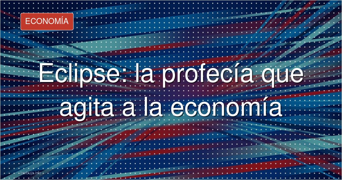 El eclipse que predice una década de crisis