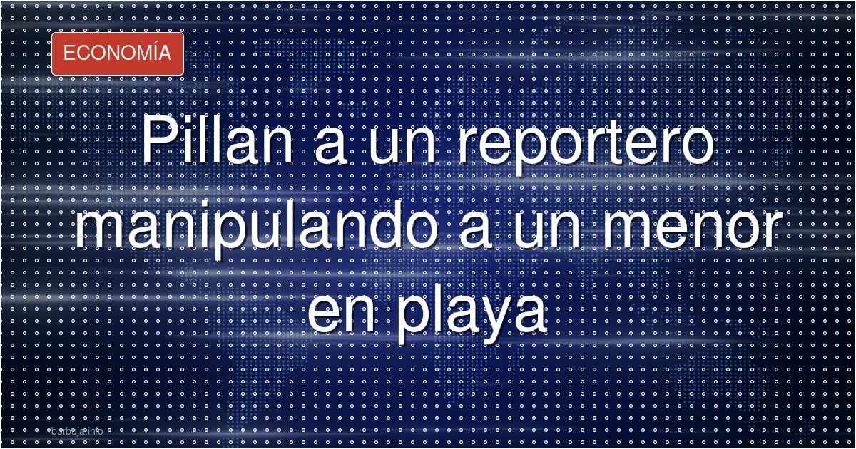 Cazado grabando a un menor: el montaje de la invasión viral