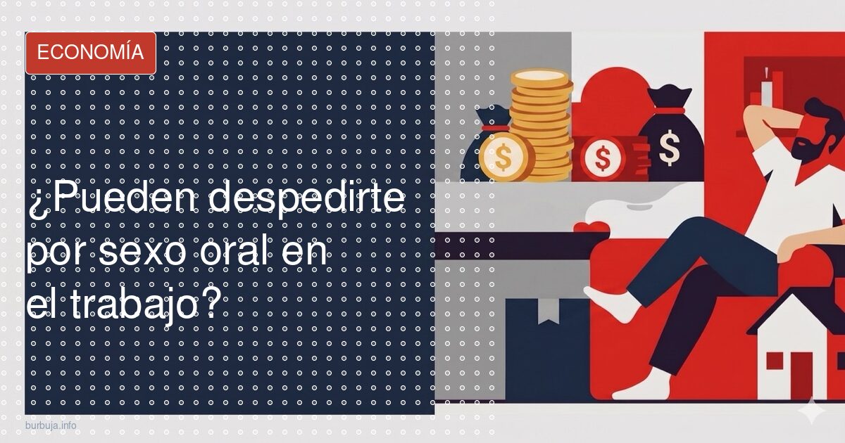 Sexo oral en el trabajo: despido sin indemnización