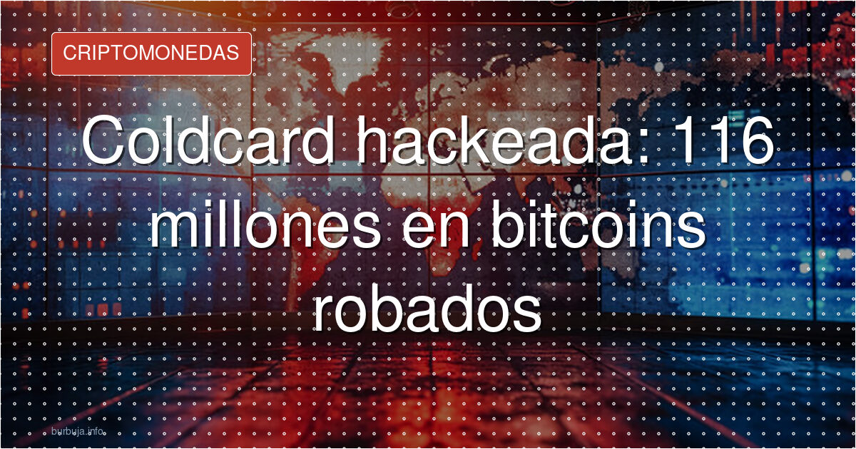 116M de Bitcoin robados de carteras frías Coldcard
