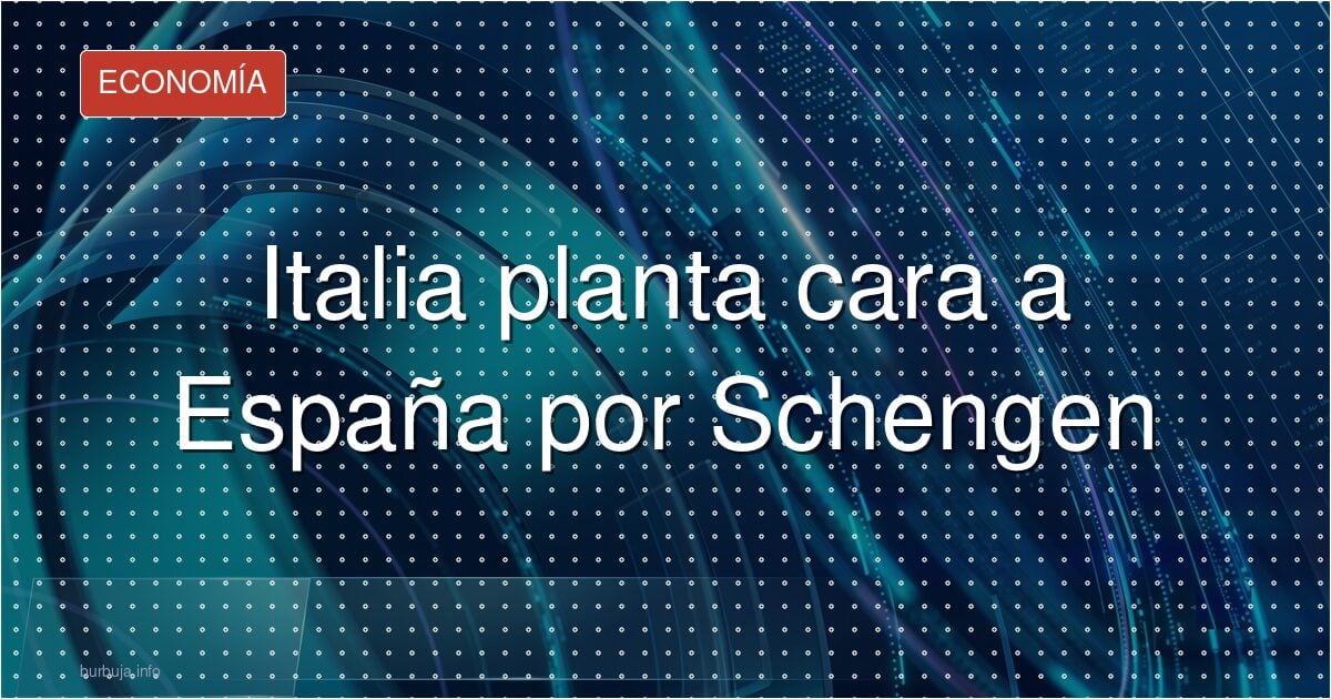Italia planta cara a España por Schengen