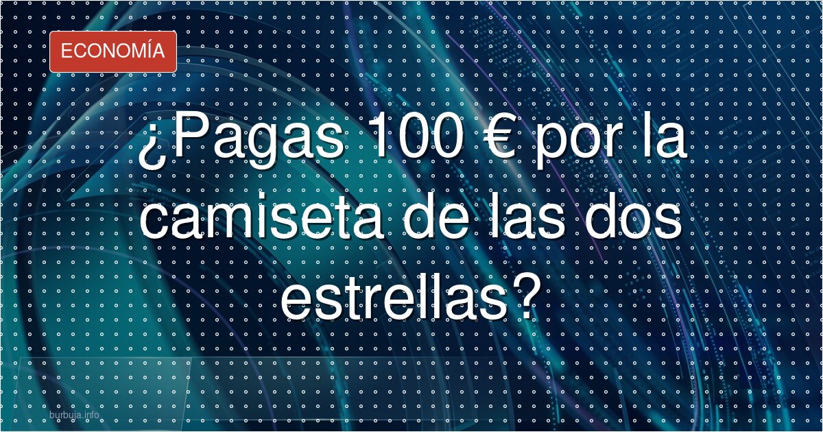 La camiseta de dos estrellas: 100 euros o 20 en el top manta