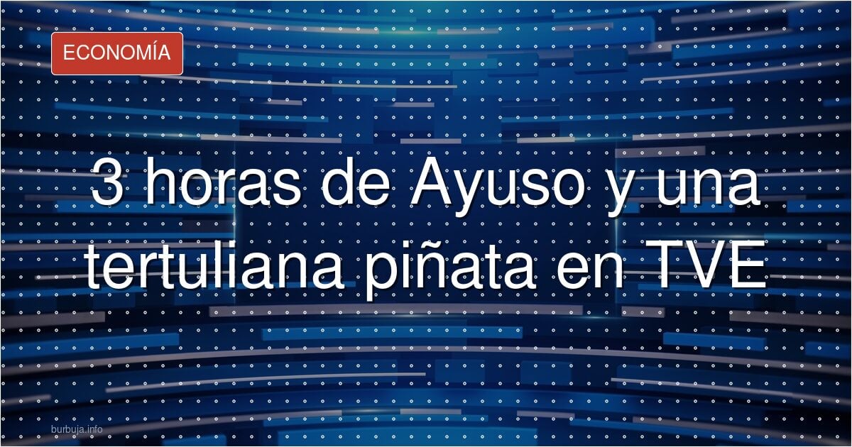 Tres horas diarias sobre Ayuso: la TVE bajo sospecha