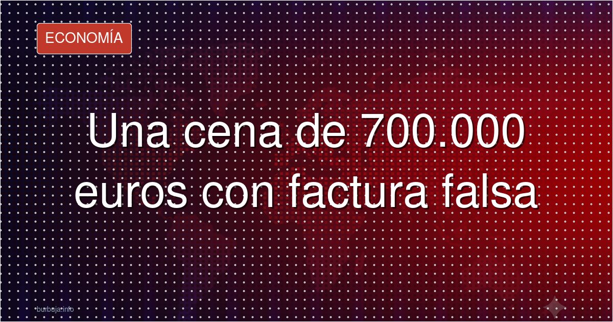 Falsa, mal sumada y con IVA imposible: la factura de 700.000€