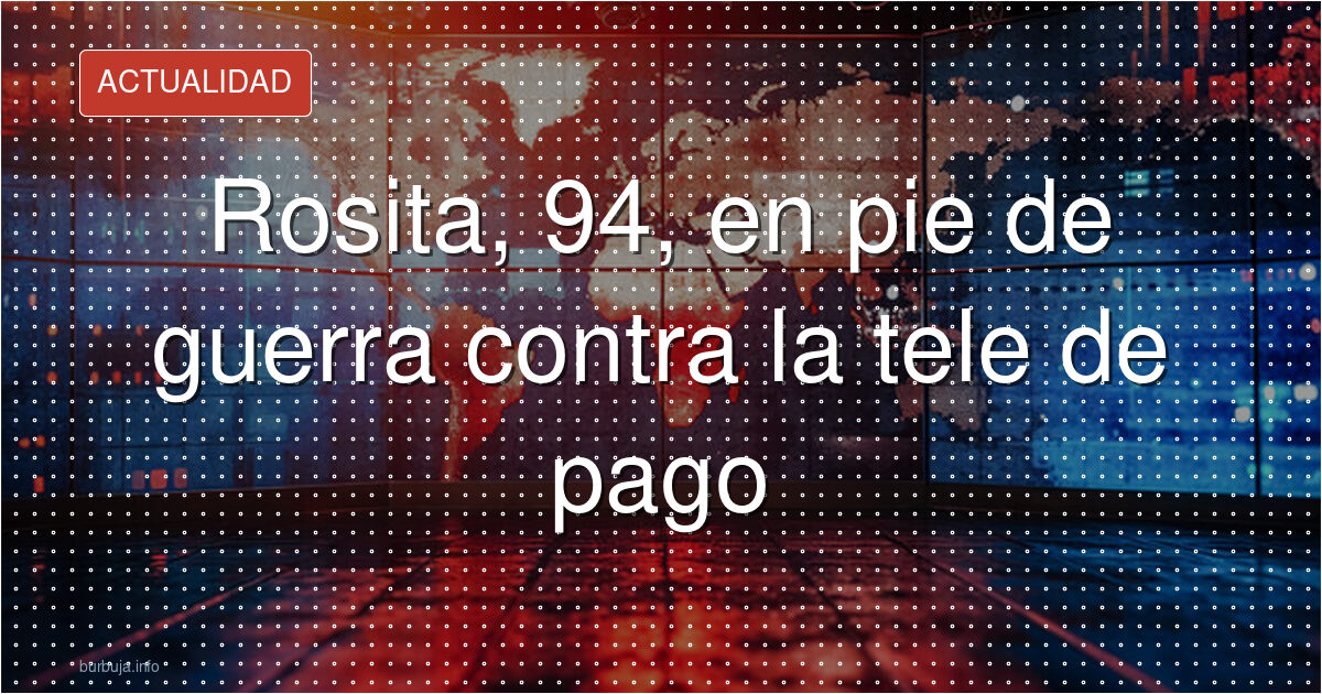 Una paciente de 94 años se niega a pagar por ver la tele