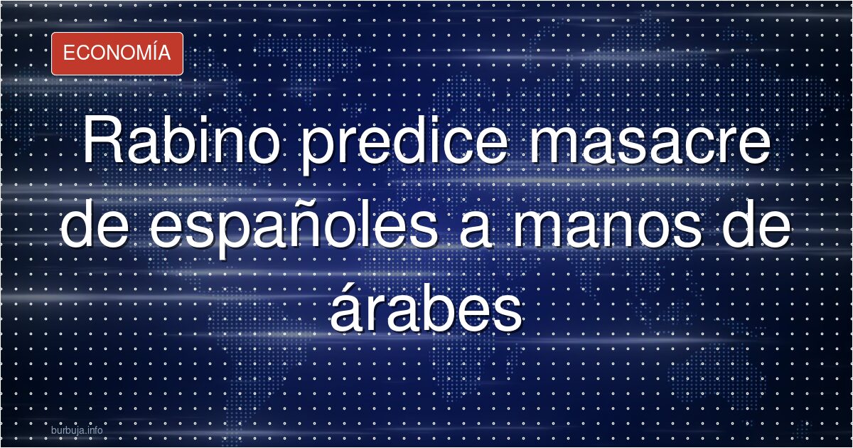 Rabino ortodoxo provoca con predicción extrema