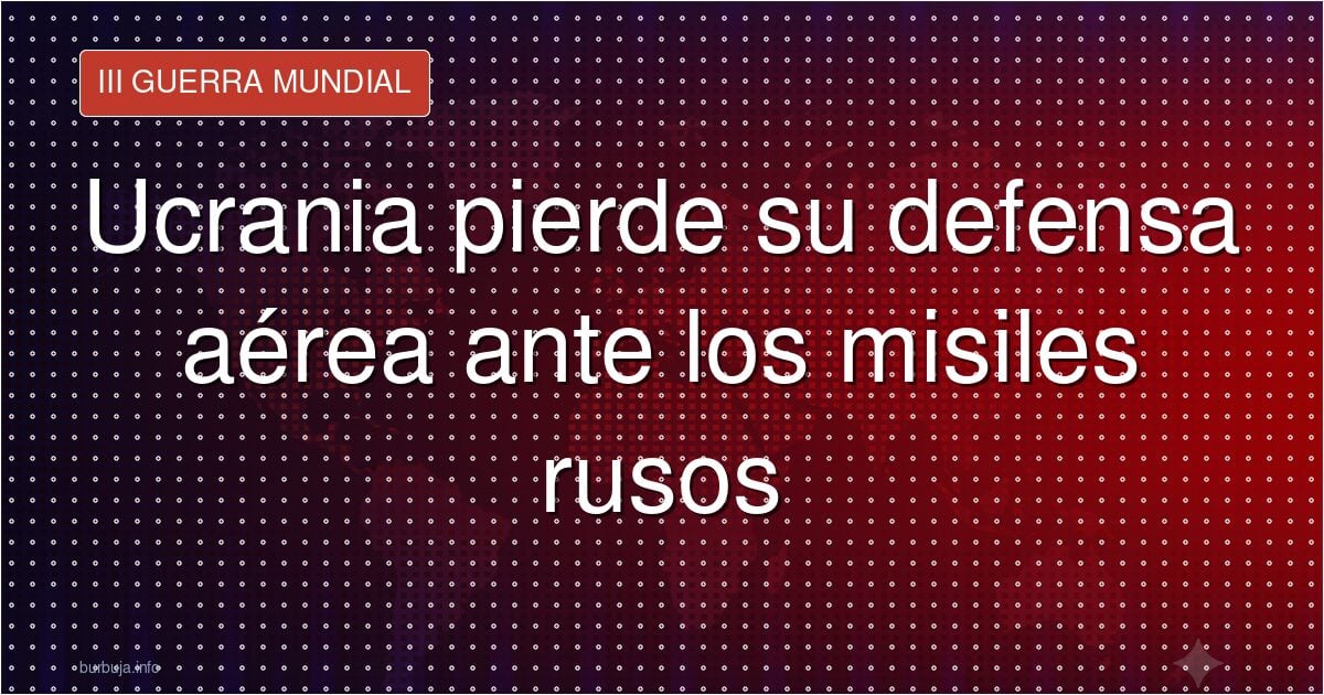 La defensa aérea de Kiev no frena los misiles rusos