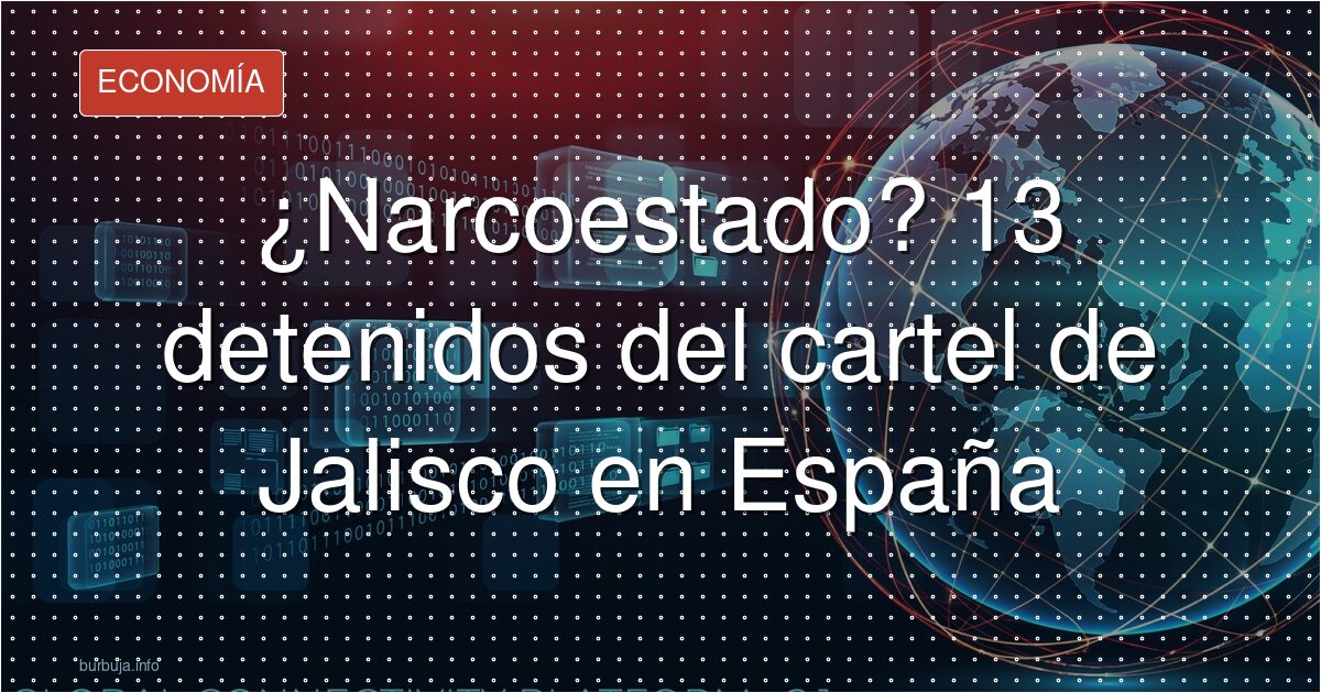 Cayó el Cártel de Jalisco: 13 detenidos y 2,5 t de meta