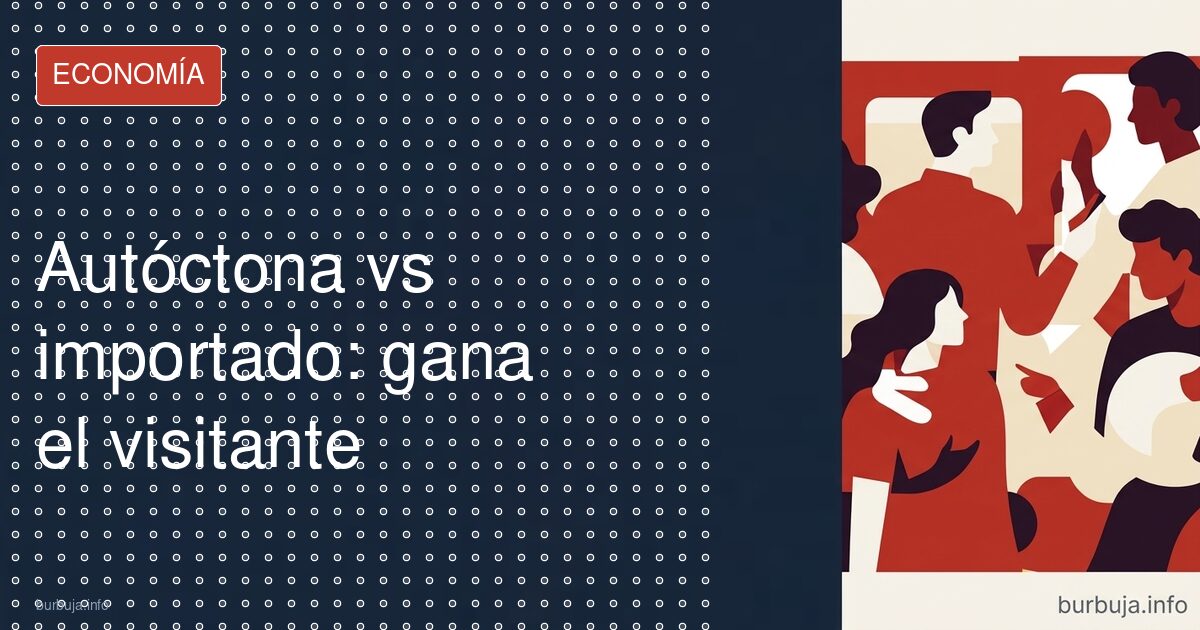 Autóctona vs importado: gana el visitante