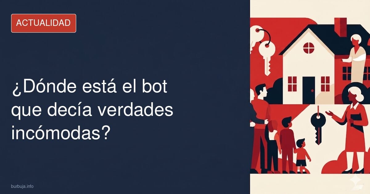¿Dónde está el bot que decía verdades incómodas?