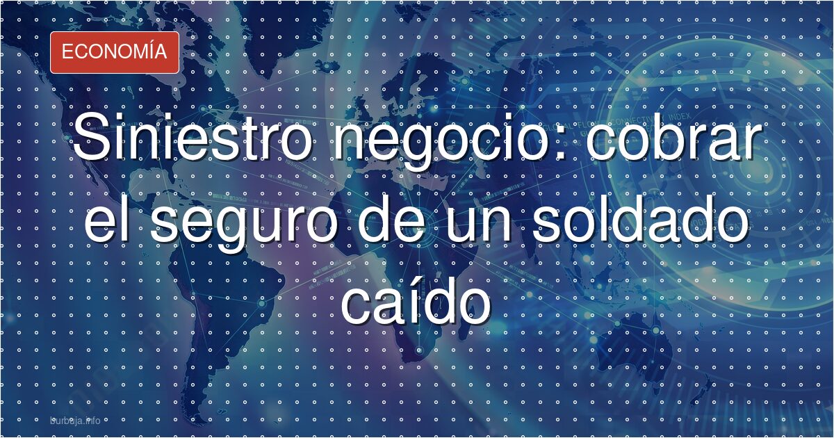 El seguro de guerra ruso: un negocio de vida y muerte