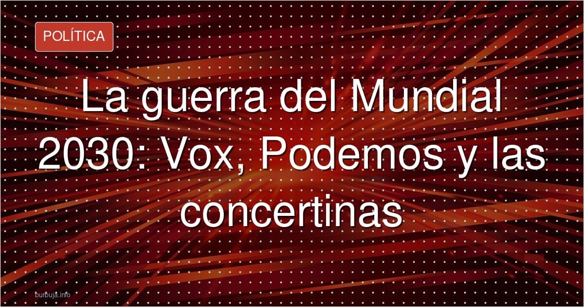 Vox pide no organizar el Mundial 2030
