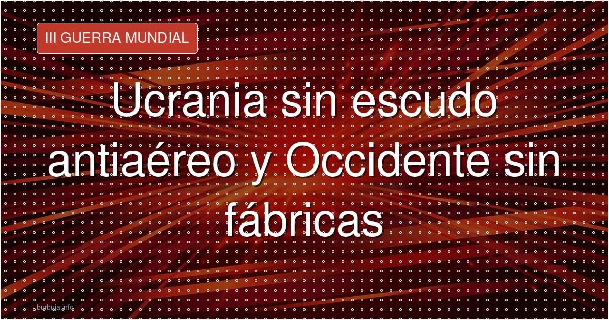 Ucrania se queda sin antiaéreos y Occidente no tiene repuestos