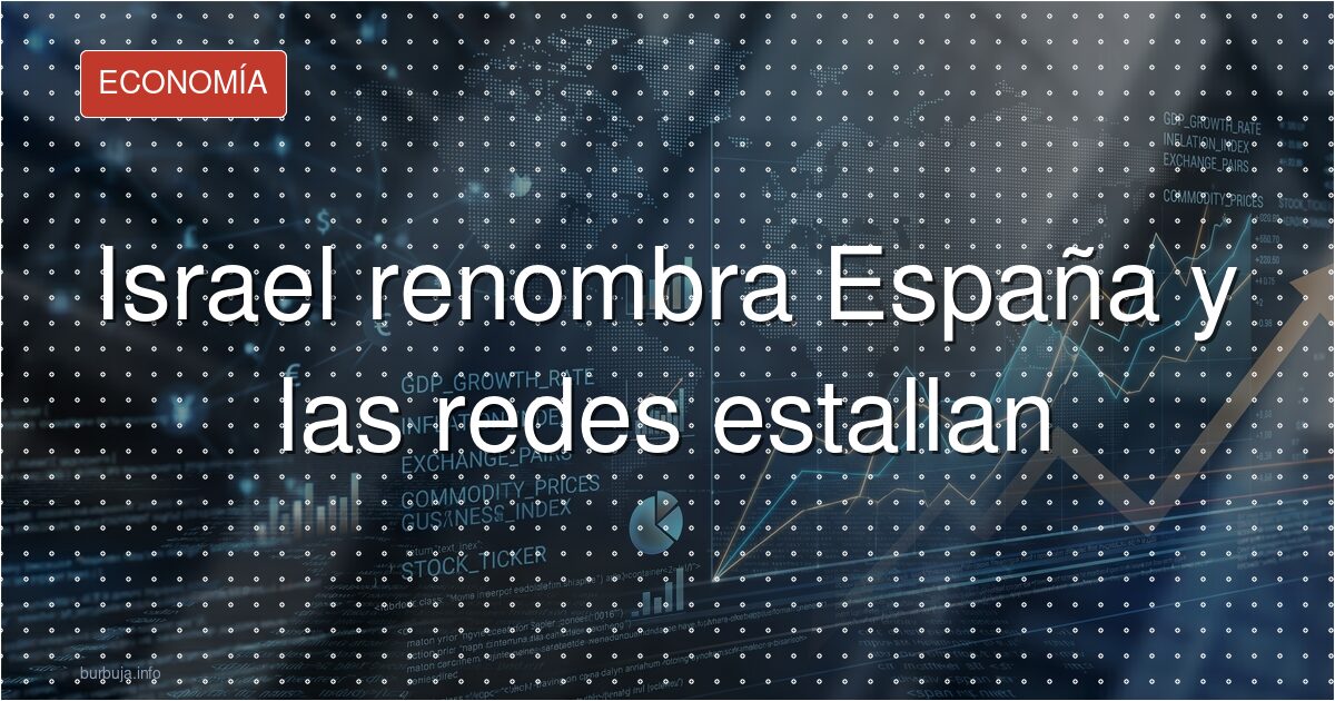 ¿Ha renombrado Israel a España? La red estalla