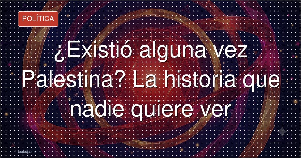¿Palestina: pueblo o invención? La batalla por la historia