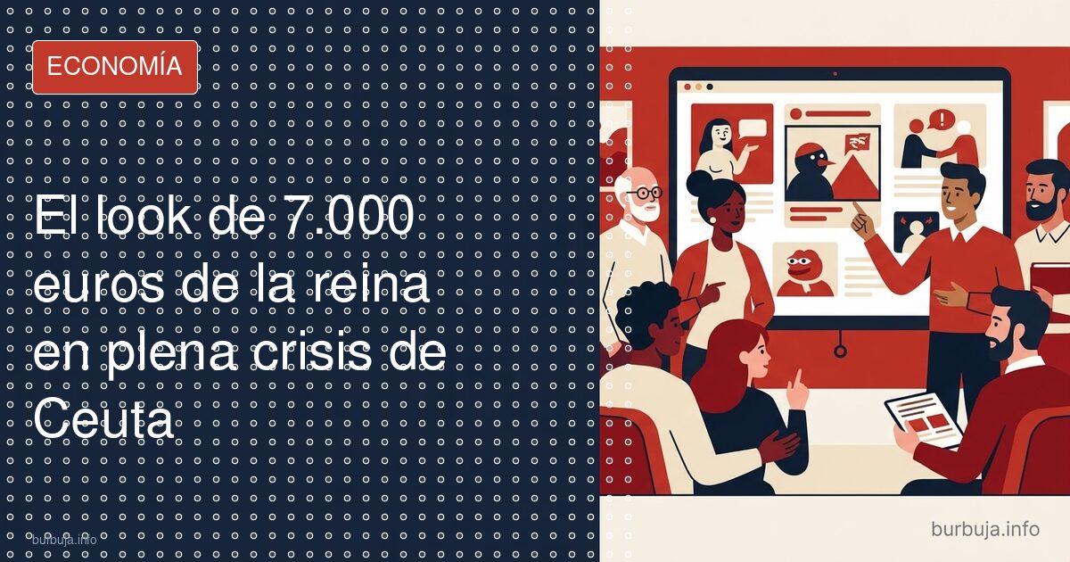 El look de 7.000 euros de la reina en plena crisis de Ceuta