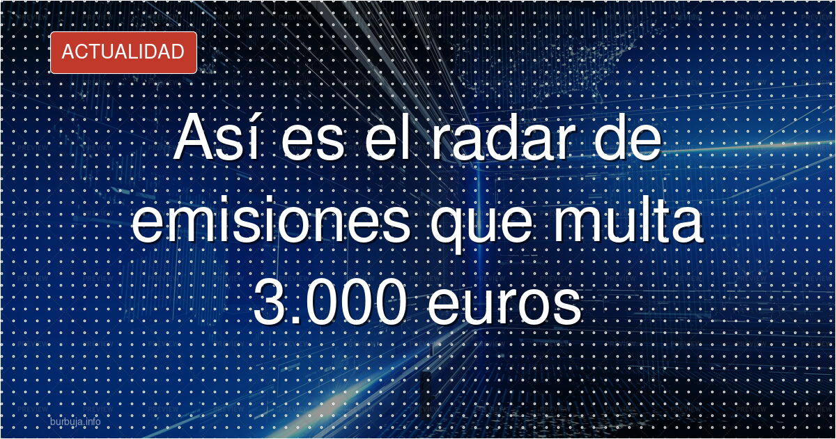 Así es el radar de emisiones que multa 3.000 euros