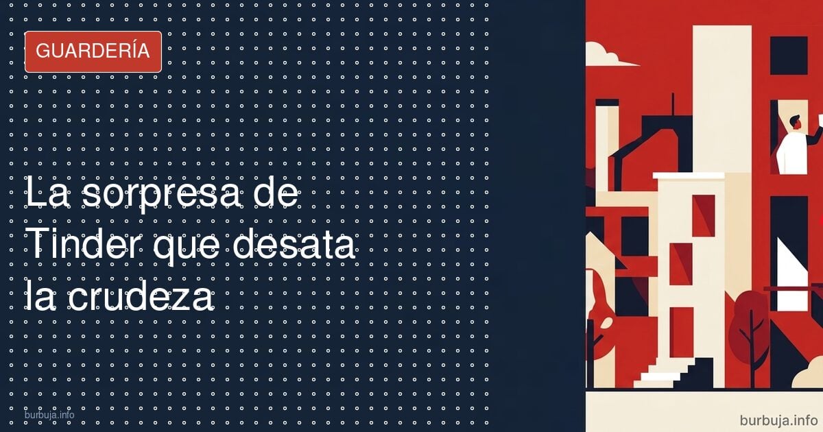 La sorpresa de Tinder que desata la crudeza