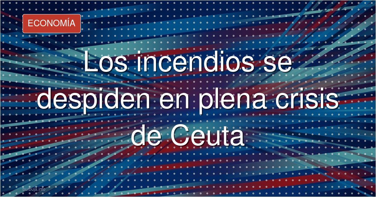 El fuego se va de vacaciones