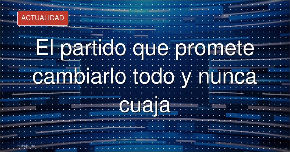 El partido que luche contra la sociedad absurda: misión imposible