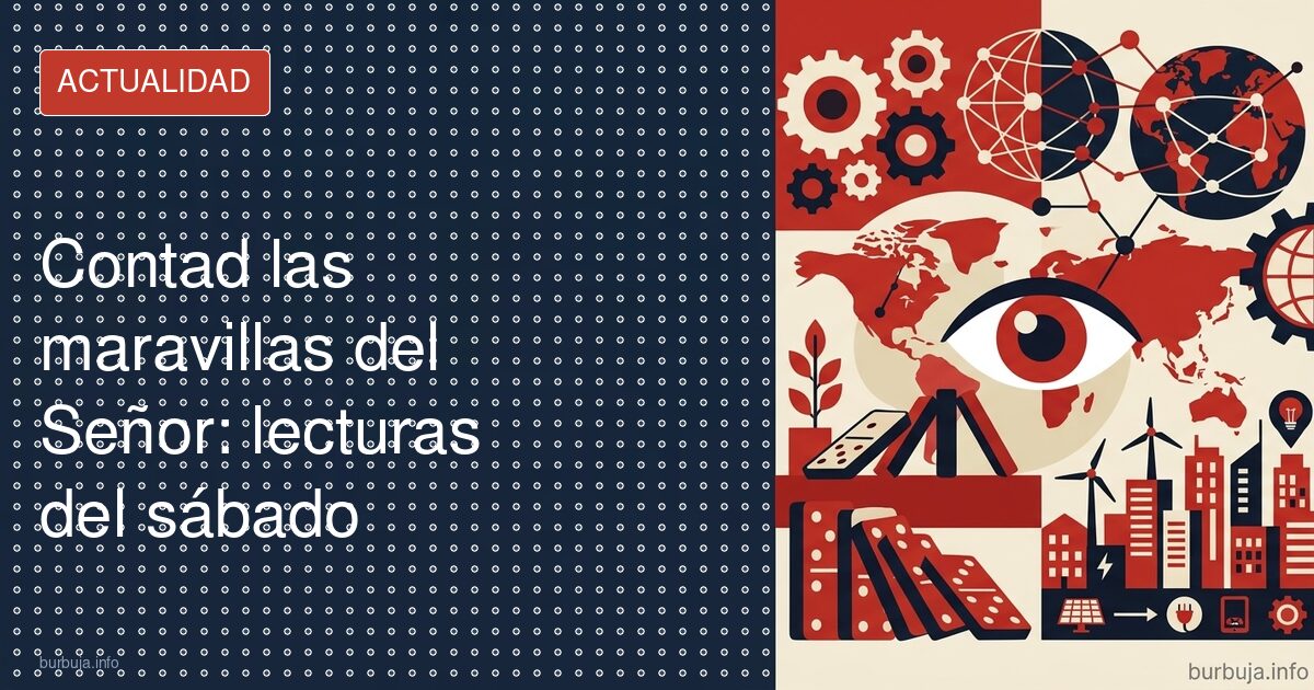 Contad las maravillas del Señor: lecturas del sábado