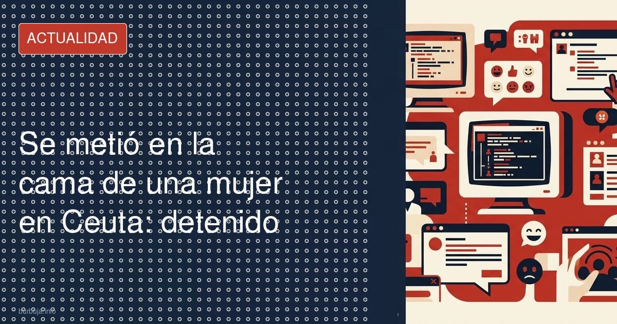 Se metió en la cama de una mujer en Ceuta: detenido