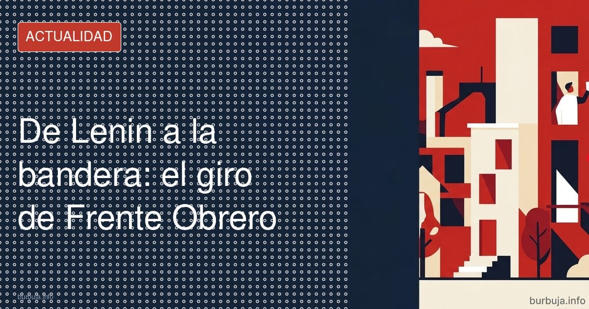 Frente Obrero: el giro que enfada a la izquierda