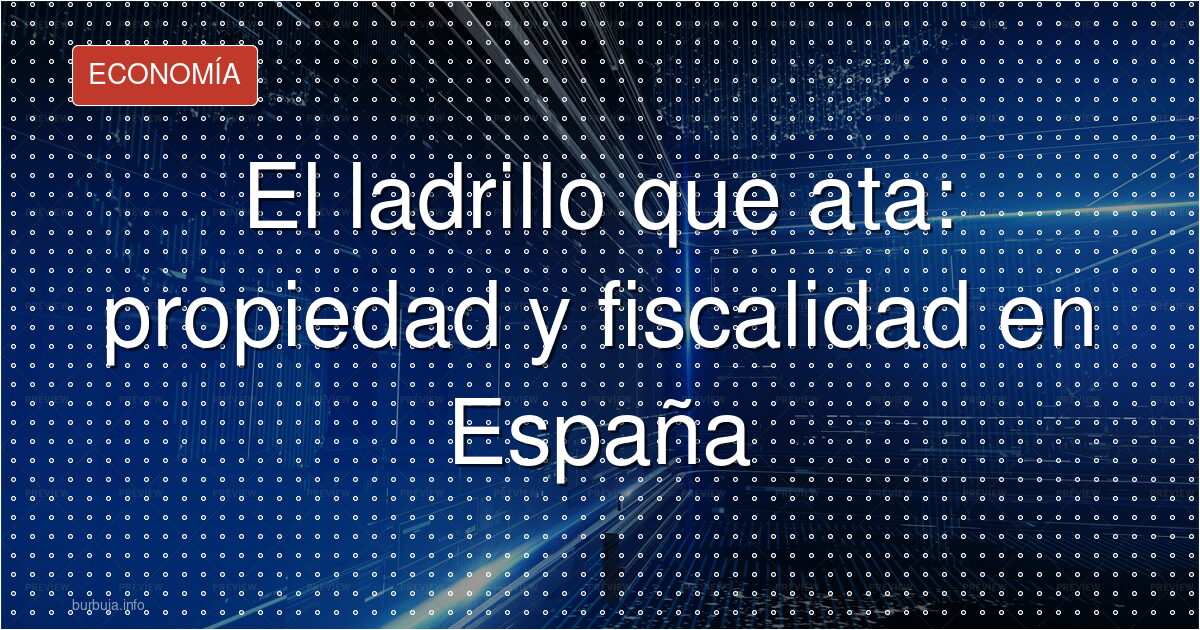El ladrillo español: un refugio convertido en trampa