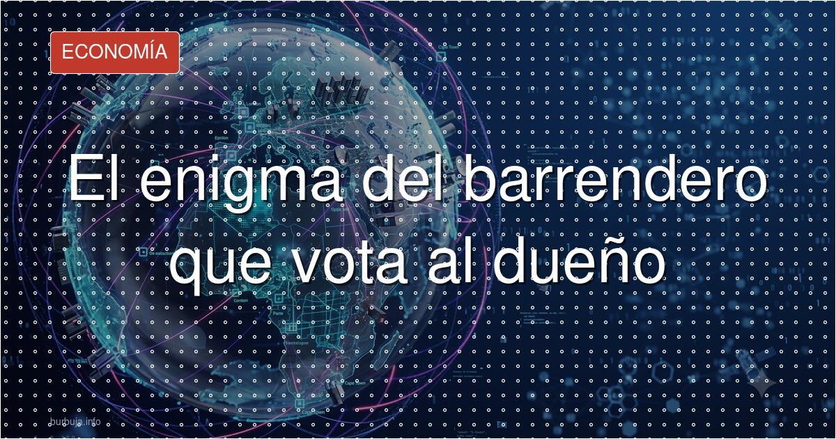 El obrero que vota contra su propio bolsillo
